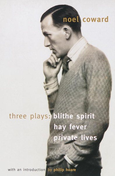 Blithe Spirit, Hay Fever, Private Lives: Three Plays cover