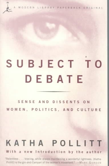 Subject to Debate: Sense and Dissents on Women, Politics, and Culture (Modern Library Paperbacks) cover