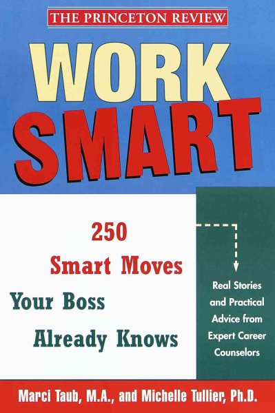 Work Smart:  The 250 Smart Moves Your Boss Already Knows cover
