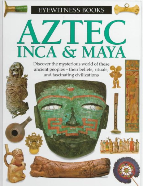 Aztec, Inca & Maya (Eyewitness books) cover