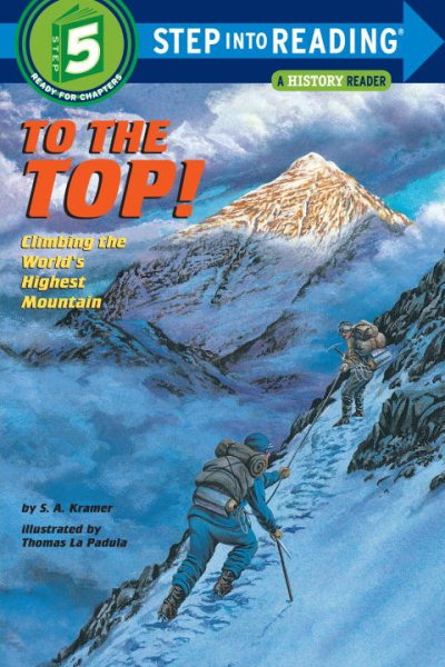 To the Top! Climbing the World's Highest Mountain (Step-Into-Reading, Step 5)