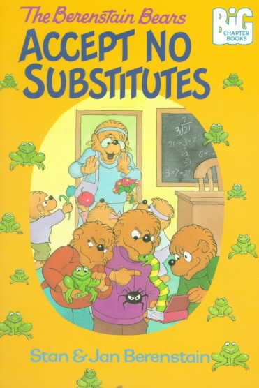 The Berenstain Bears Accept No Substitutes cover