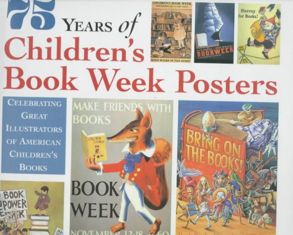 75 Years of Children's Book Week Posters: Celebrating Great Illustrators of American Children's Books cover