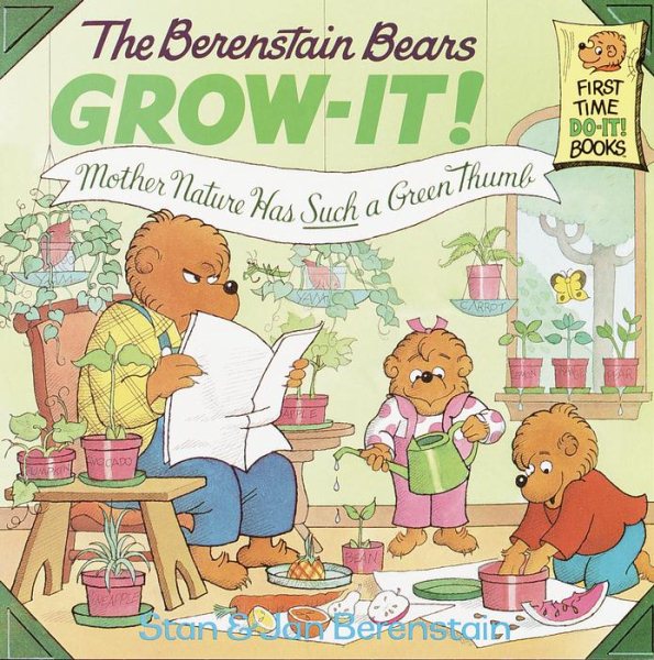 Berenstain Bears Grow-It! Mother Nature Has Such a Green Thumb! (First Time Books(R)) cover