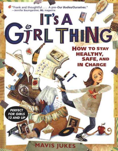 It's a Girl Thing: How to Stay Healthy, Safe and in Charge cover