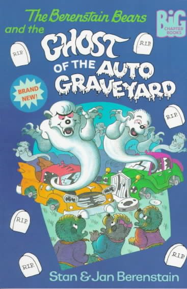 The Berenstain Bears and the Ghost of the Auto Graveyard cover