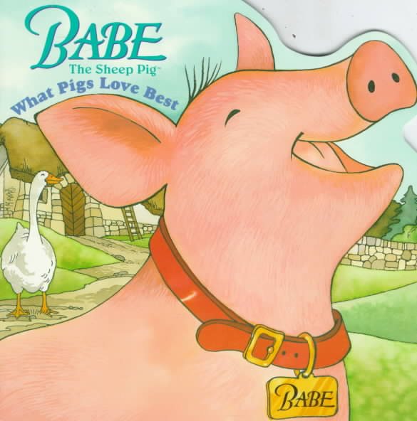 Babe: What Pigs Love Best (Pictureback(R))