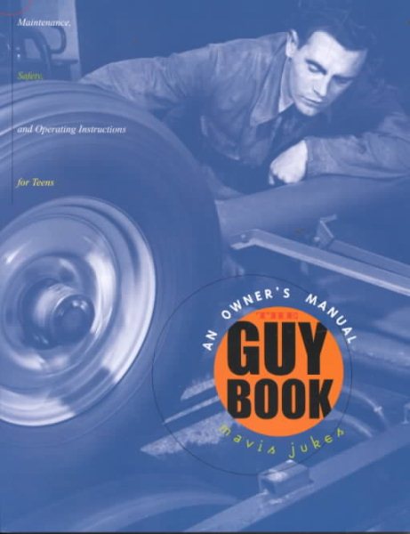The Guy Book: An Owner's Manual (Maintenance, Safety, and Operating Instructions for Teens) cover