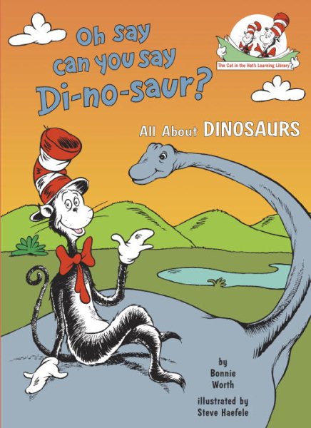 Oh Say Can You Say Di-no-saur?: All About Dinosaurs (Cat in the Hat's Learning Library) cover