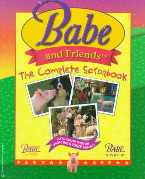 Babe and Friends: The Complete Scrapbook (Babe Movie Tie-In) cover