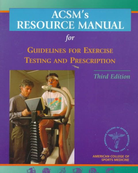 Acsm's Resource Manual for Guidelines for Exercise Testing and Prescription