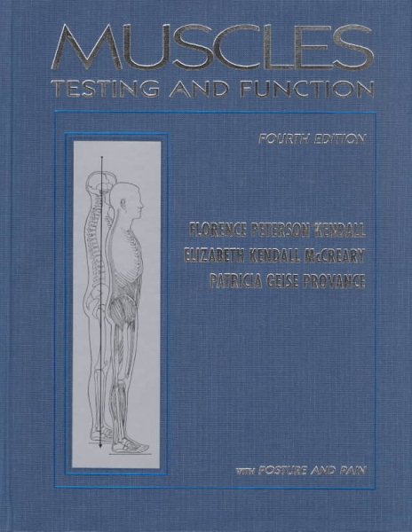 By Florence Peterson Kendall, Elizabeth Kendall McCreary: Muscles: Testing and Function Fourth (4th) Edition