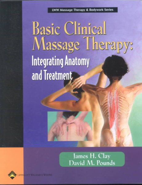 Basic Clinical Massage Therapy: Integrating Anatomy and Treatment (LWW Massage Therapy & Bodywork Series) cover