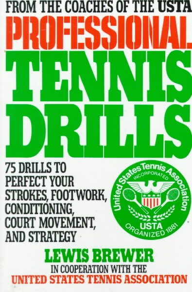 Professional Tennis Drills: 75 Drills to Perfect Your Strokes, Footwork, Conditioning, Court Movement, and Strategy cover