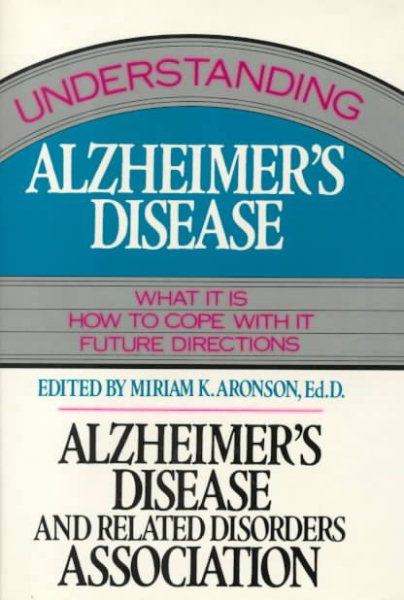 Understanding Alzheimer's Disease: What It Is How to Cope With It Future Directions cover