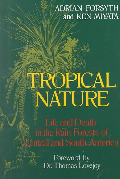 Tropical Nature: Life and Death in the Rain Forests of Central and South America cover