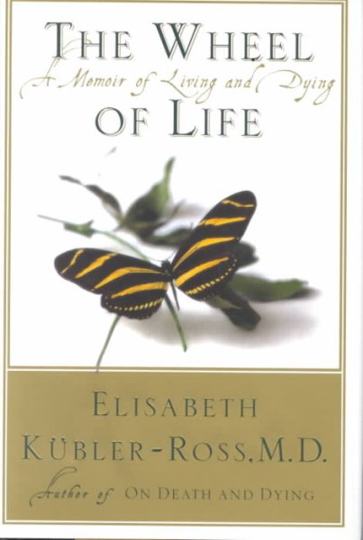 The Wheel of Life : A Memoir of Living and Dying cover