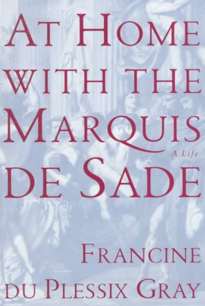 At Home with the Marquis De Sade: A Life cover