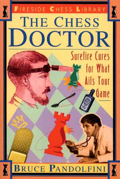 The Chess Doctor: Surefire Cures for What Ails Your Game cover