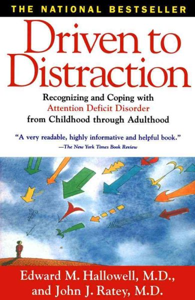 Driven to Distraction: Recognizing and Coping with Attention Deficit Disorder from Childhood Through Adulthood cover