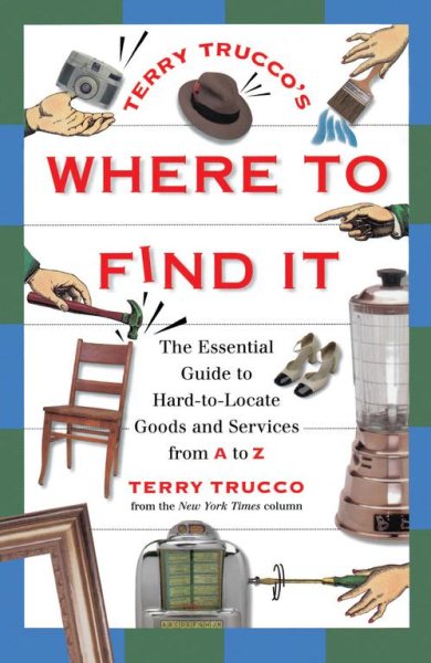 Terry Trucco's Where to Find It: The Essential Guide to Hard-to-Locate Goods and Services From A-Z cover