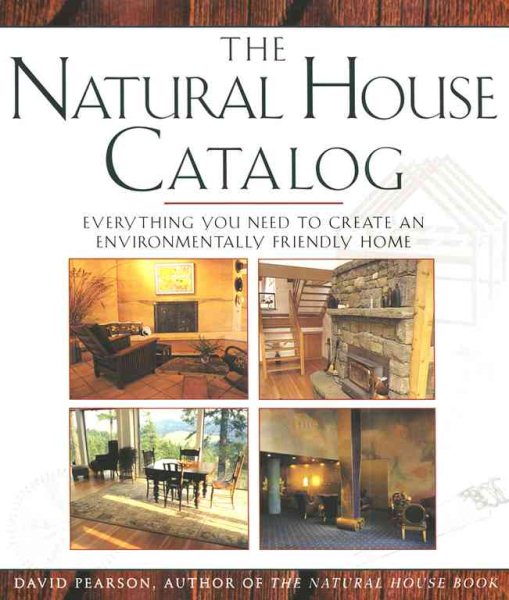 NATURAL HOUSE CATALOG: Where to Get Everything You Need to Create an Environmentally Friendly Home cover