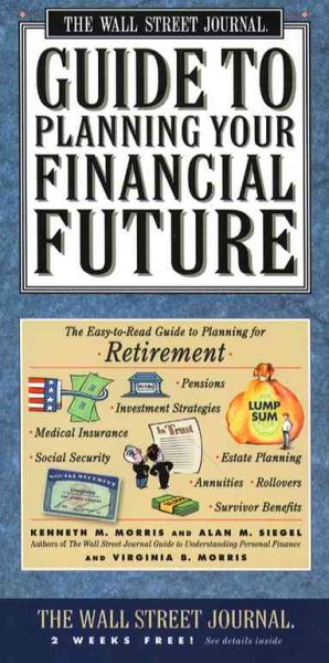 Wall Street Journal Guide to Planning Your Financial Future : The Easy-to-read Guide to Lifetime Planning for Retirement cover