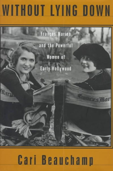 Without Lying Down: Frances Marion and the Powerful Women of Early Hollywood cover