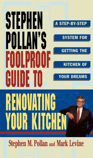 STEPHEN POLLANS FOOLPROOF GUIDE TO RENOVATING YOUR KITCHEN: A Step by Step System for Getting the Kitchen of Your Dreams Without Getting Burned cover