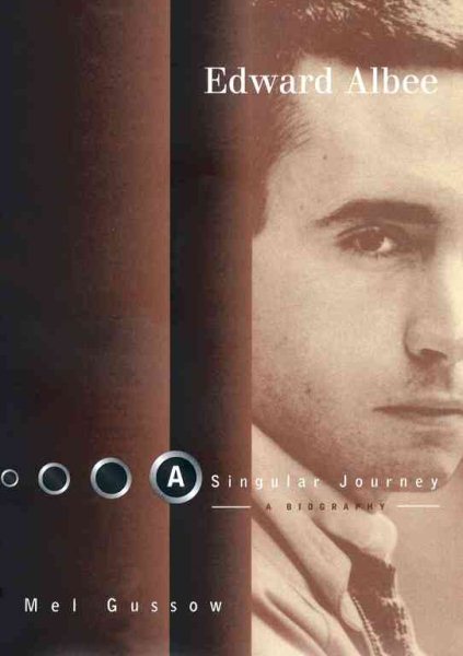Edward Albee: A Singular Journey: A Biography cover