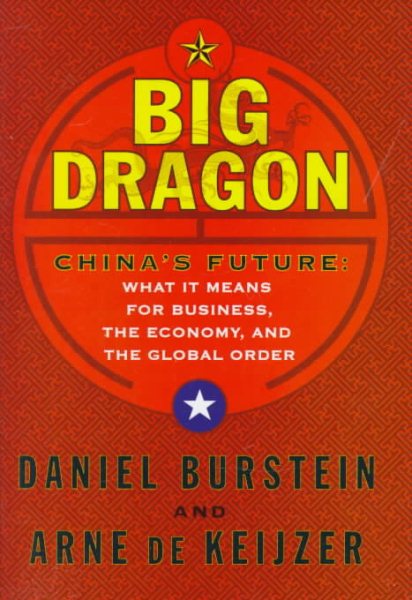 Big Dragon: China's Future, What It Means For Business, the Economy, and the Global Order cover