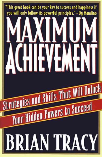 Maximum Achievement: Strategies and Skills That Will Unlock Your Hidden Powers to Succeed cover