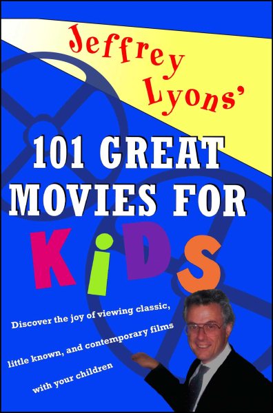 Jeffrey Lyons' 101 Great Movies for Kids cover