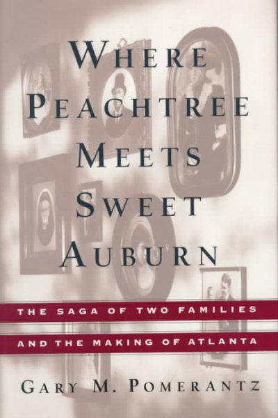 Where Peachtree Meets Sweet Auburn: The Saga of Two Families and the Making of Atlanta cover
