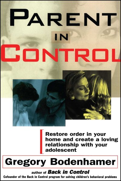 Parent in Control: Restore Order in Your Home and Create a Loving Relationship with Your Adolescent cover