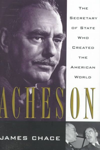 Acheson: The Secretary of State Who Created the American World cover