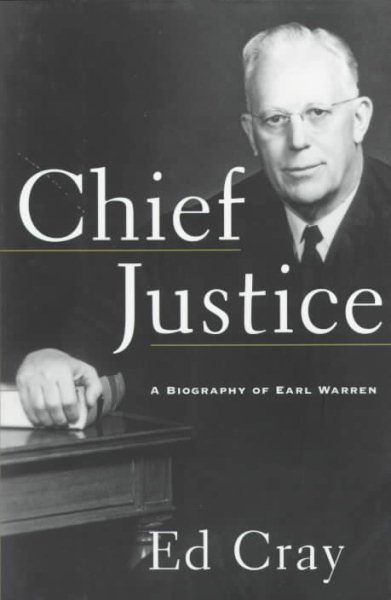 CHIEF JUSTICE: A Biography of Earl Warren cover