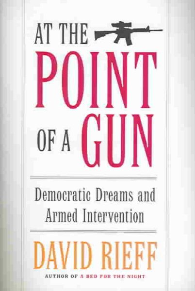 At the Point of a Gun: Democratic Dreams and Armed Intervention cover
