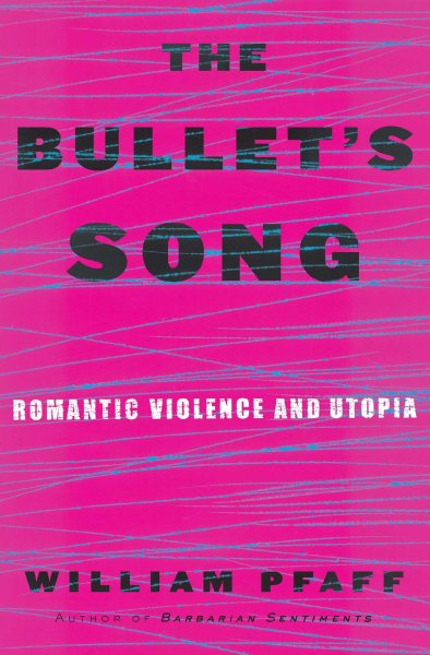 The Bullet's Song: Romantic Violence and Utopia cover