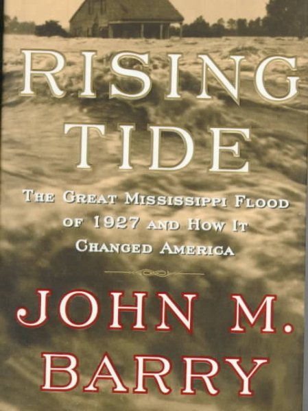 Rising Tide: The Great Mississippi Flood of 1927 and How It Changed America cover