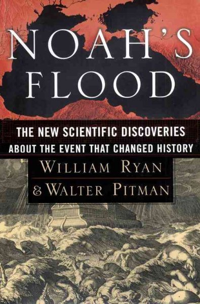 Noah's Flood: The New Scientific Discoveries About the Event that Changed History cover