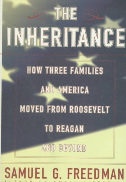 The Inheritance: How Three Families and America Moved from Roosevelt to Reagan and Beyond cover