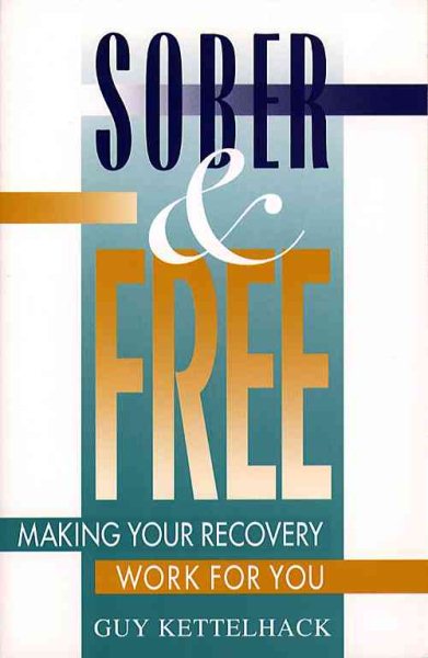 Sober and Free: Making Your Recovery Work for You cover