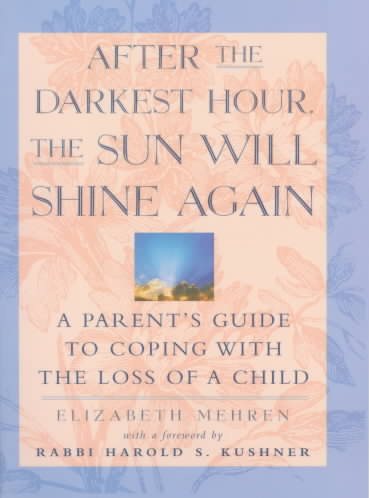 After the Darkest Hour the Sun Will Shine Again: A Parent's Guide to Coping with the Loss of a Child cover
