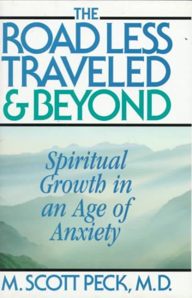 The Road Less Traveled And Beyond : Spiritual Growth In An Age Of Anxiety cover