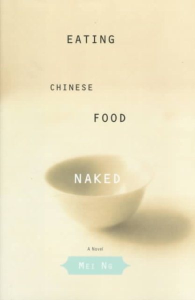 Eating Chinese Food Naked: A Novel cover