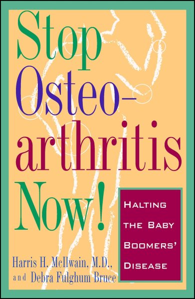 Stop Osteoarthritis Now: Halting the Baby Boomers' Disease cover
