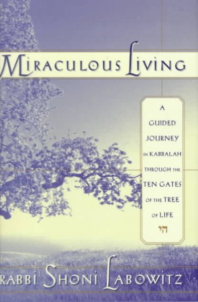 Miraculous Living: A Guided Journey Through the Ten Gates of the Tree of Life cover