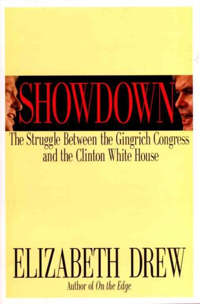 SHOWDOWN: The Struggle Between the Gingrich Congress and the Clinton White House