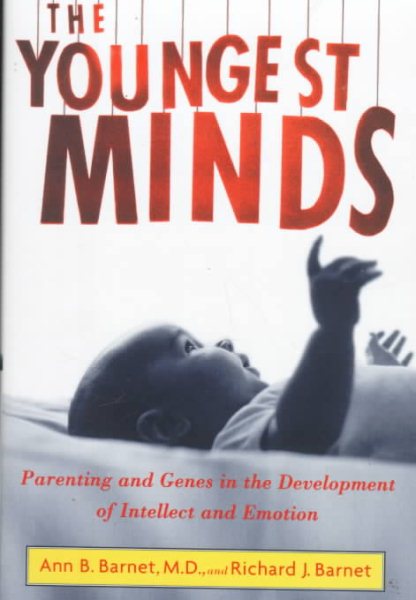 The YOUNGEST MINDS : Parenting and Genetic Inheritance in the Development of Intellect and Emotion cover